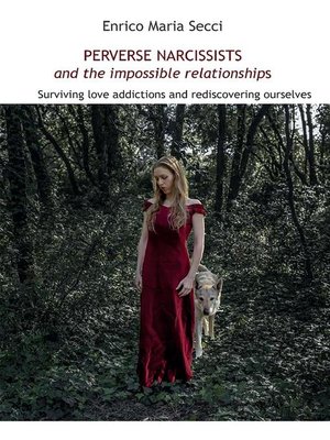 cover image of Perverse Narcissists and the Impossible Relationships--Surviving love addictions and rediscovering ourselves